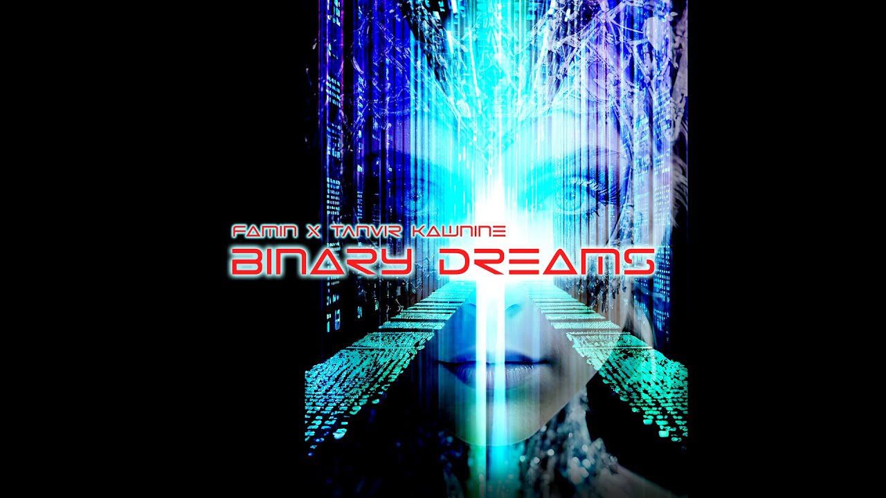 FAMIN & Tanvir Kawnine - Binary Dreams (Original Mix) [7 Lives]