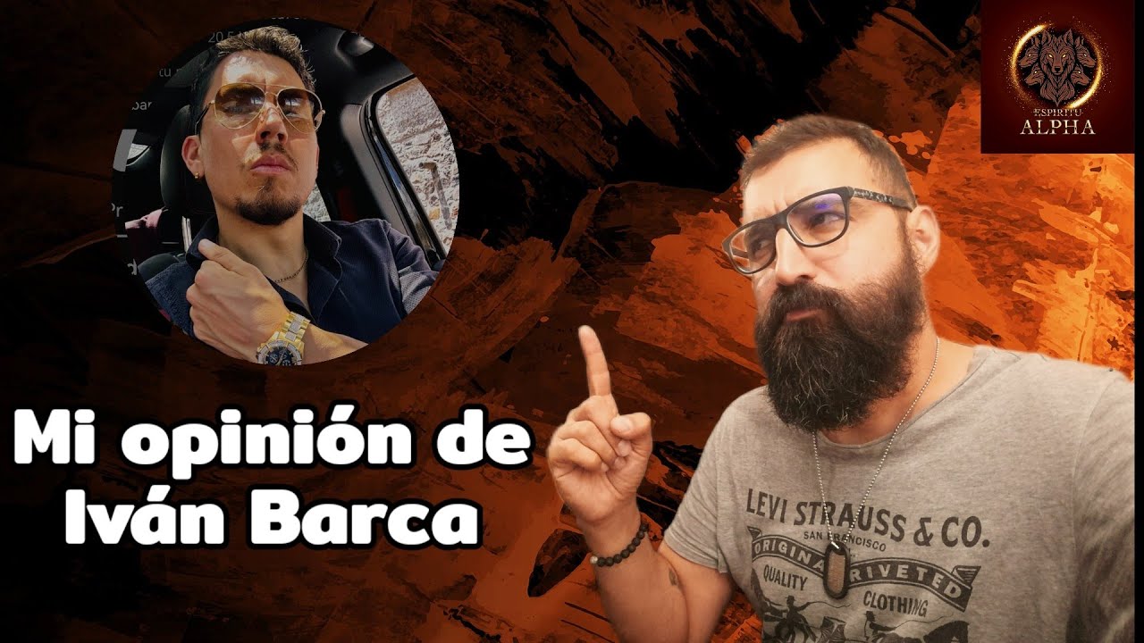 Qué opino de Iván Barca 