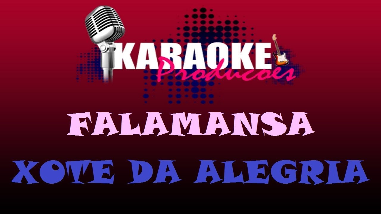 FALAMANSA - XOTE DA ALEGRIA ( KARAOKE )