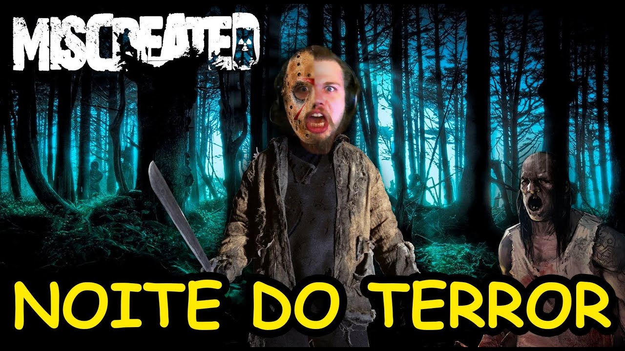 NOITE DO TERROR — MISCREATED (Parte 2)