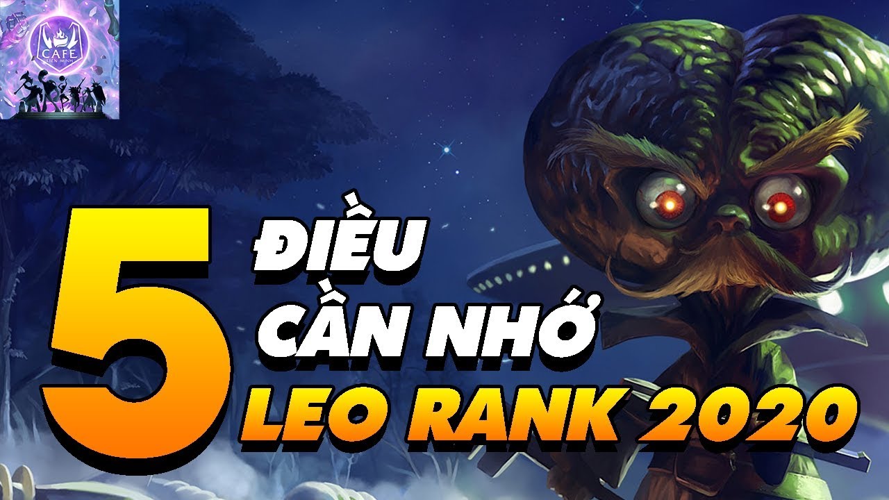 TOP 5 ĐIỀU CẦN NHỚ TRƯỚC KHI LEO RANK LMHT MÙA GIẢI 2020