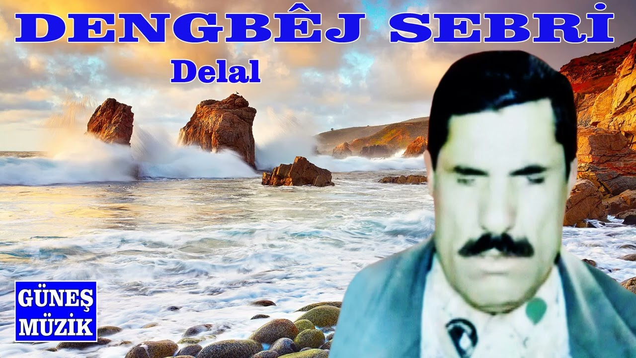 DENGBÊJ SEBRİ -  DELAL