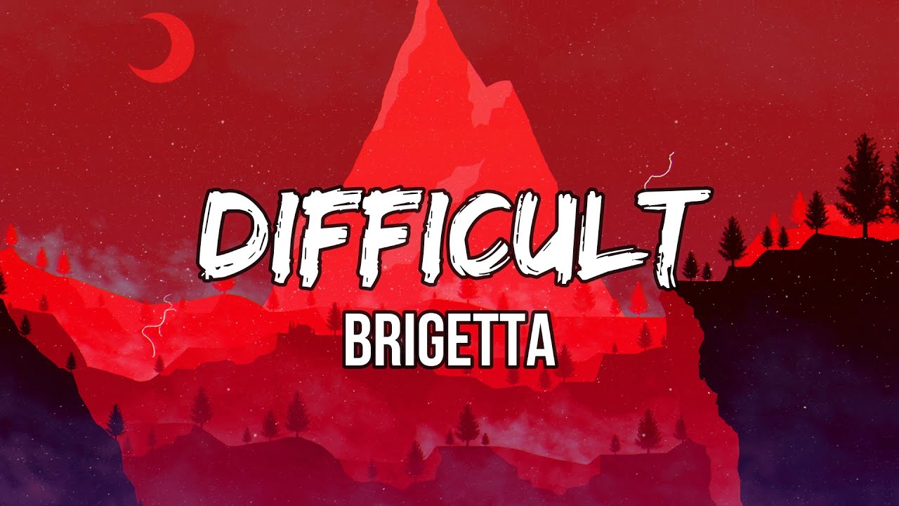 Brigetta - Difficult (Lyrics) | I get so upset when you don&rsquo;t make the bed