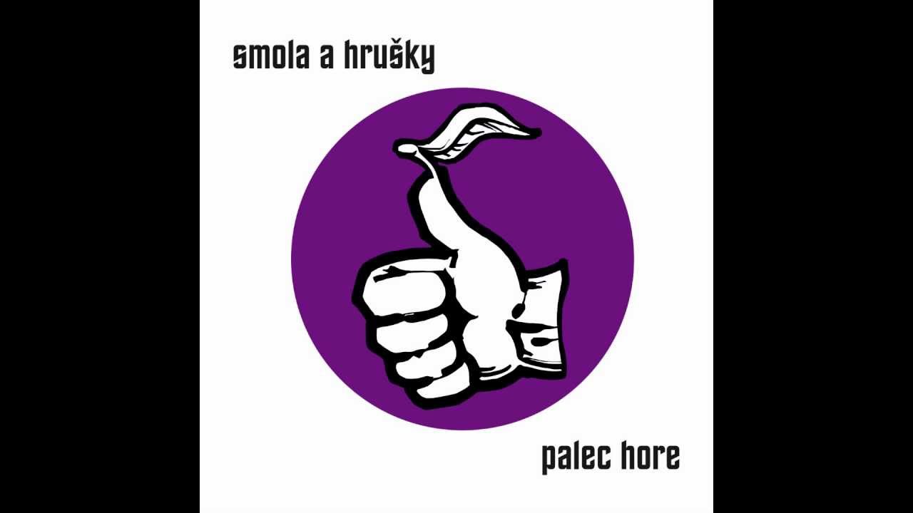 Smola a Hrusky - Palec Hore