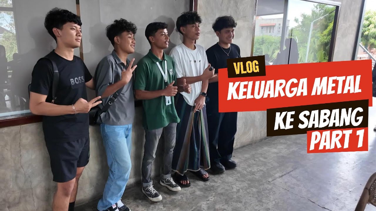 VLOG KELUARGA METAL - KE SABANG PART 1