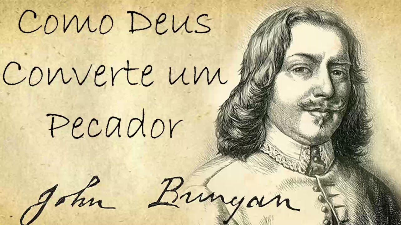 Como Deus Salva um Pecador - John Bunyan (Sermão em Áudio)