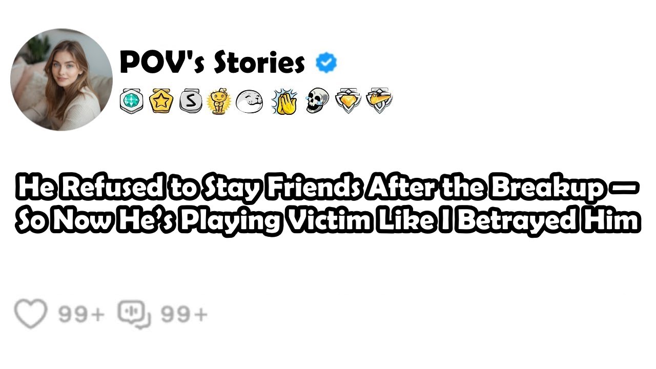 He Refused to Stay Friends After the Breakup—So Now He’s Playing Victim Like I Betrayed Him