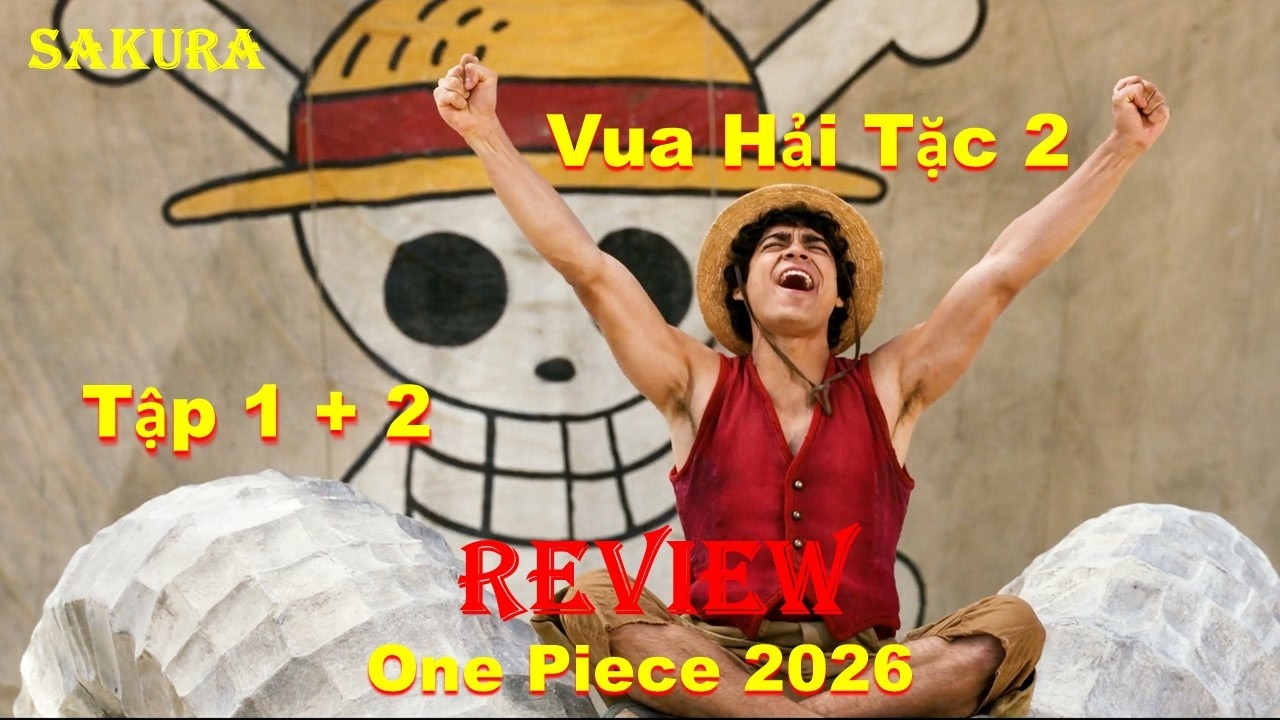 REVIEW PHIM LUFFY VÀ ĐỒNG BỌN GẶP NẠN Ở ĐẠI HẢI TRÌNH || ONE PIECE 2026 || SAKURA REVIEW