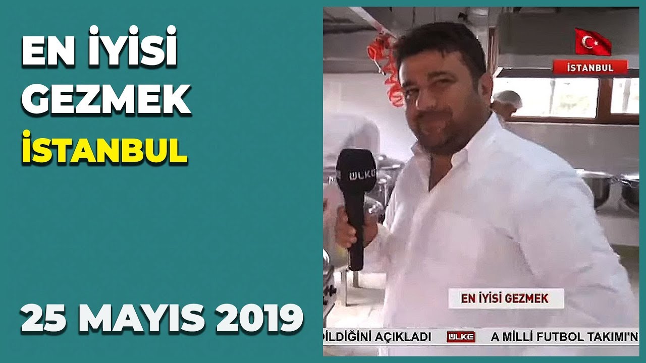 En İyisi Gezmek - 25 Mayıs 2019