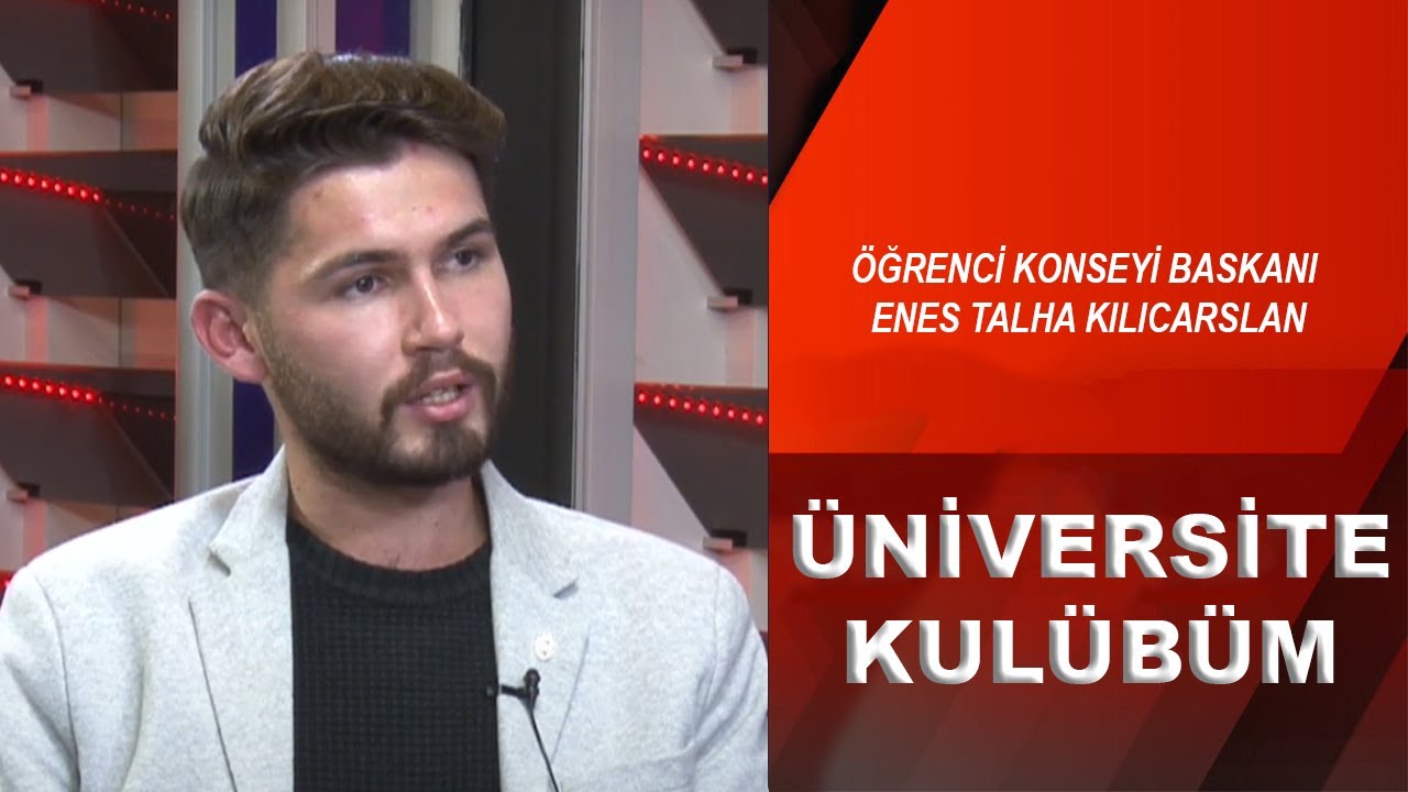 ENES TALHA KILICARSLAN / ÖĞRENCİ KONSEYİ BASKANI / ÜNİVERSİTE KULÜBÜM
