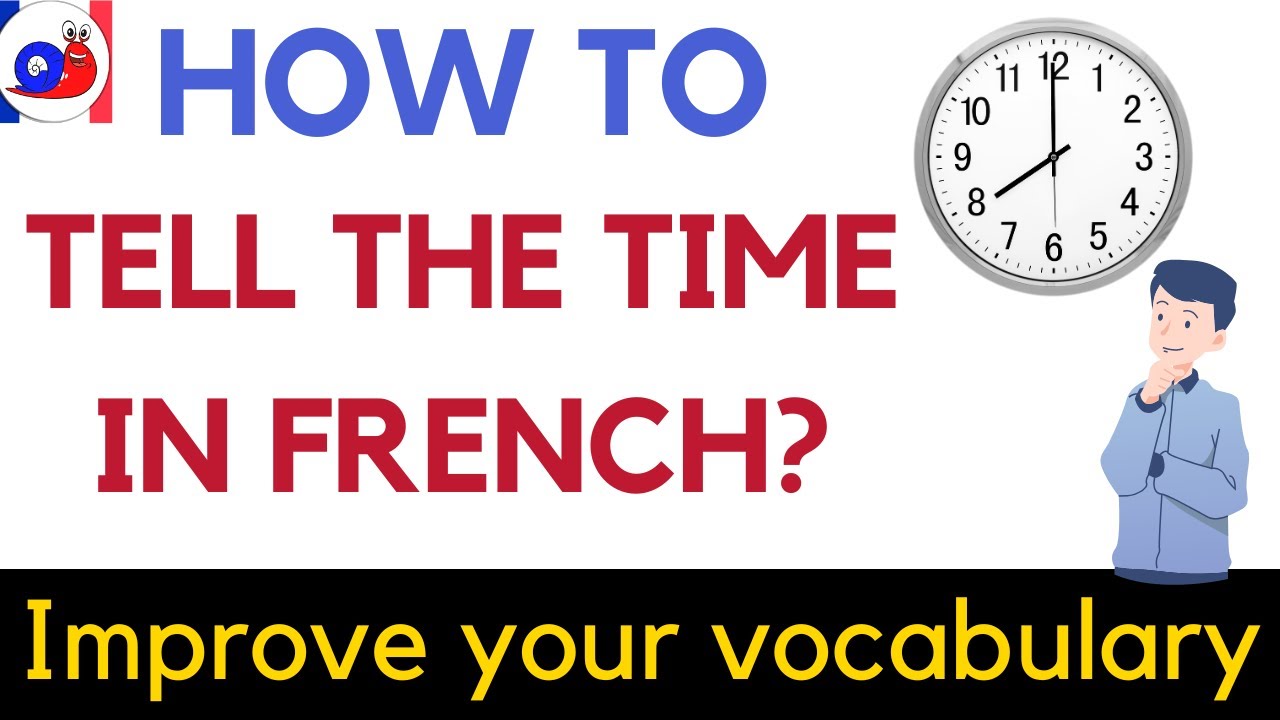 Learn how to tell time in French [Improve your vocabulary]