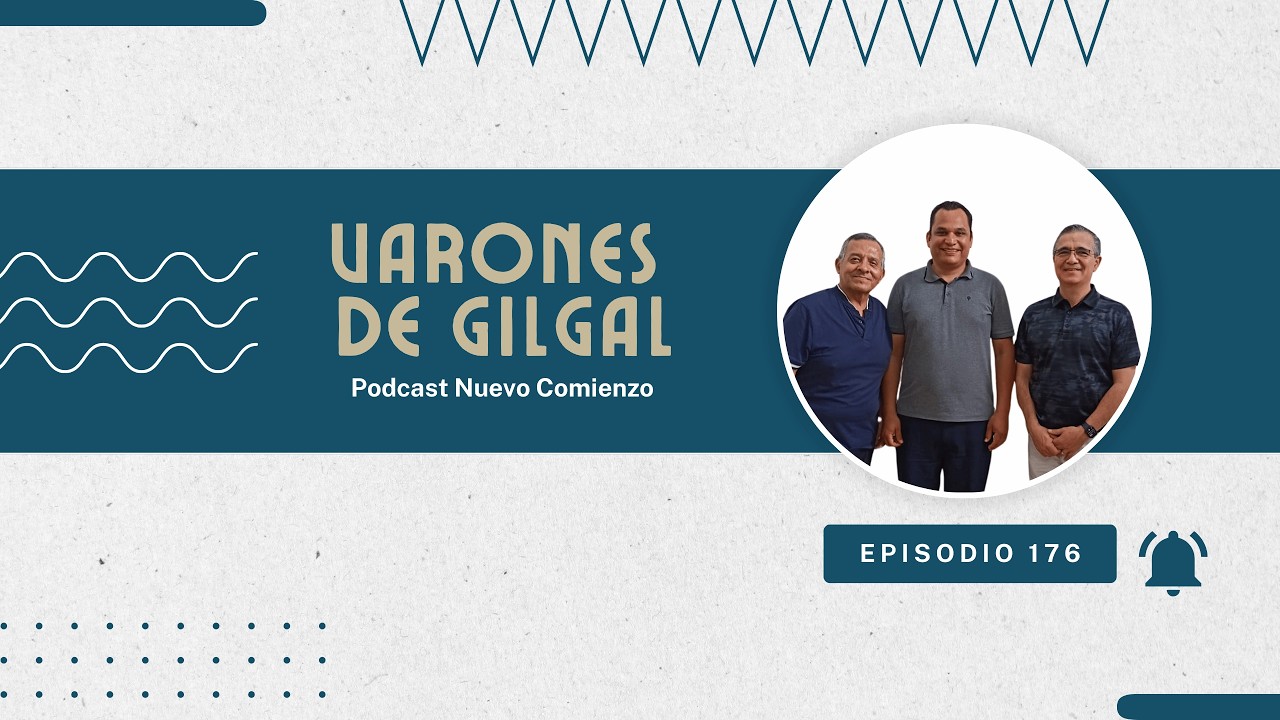 Varones de Gilgal | Episodio 176