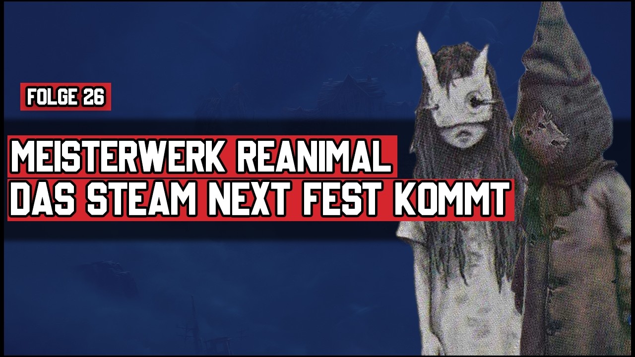 REANIMAL: Horror mit Message & Steam Next Fest Empfehlungen [26] Patchnote-Der Indie-Gaming Podcast