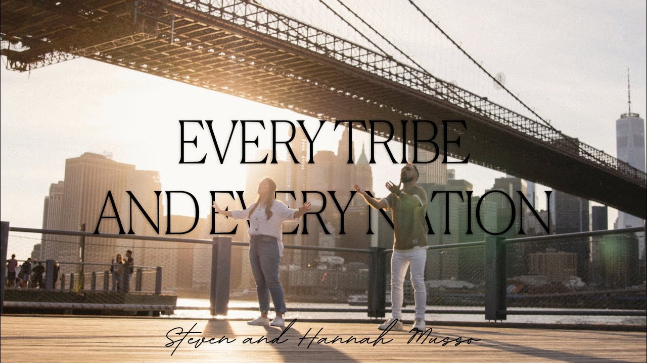 Steven & Hannah Musso - Every Tribe And Every Nation (Official Music Video)