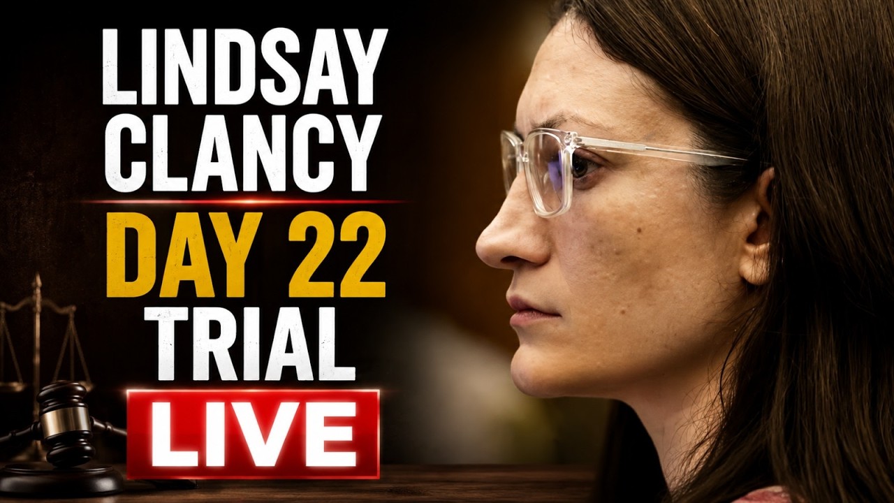Lindsay Clancy Trial Day 22 LIVE | Major Developments & Expert Testimony