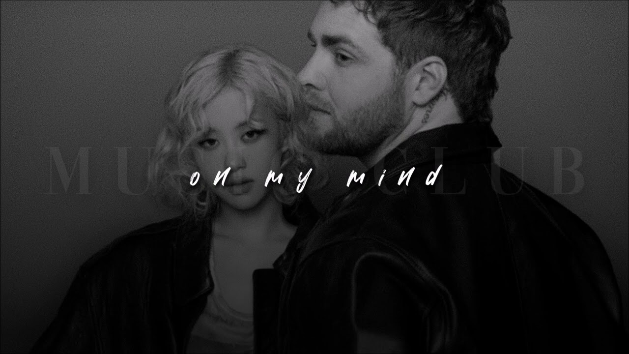 Alex Warren + ROSÉ, On My Mind | slowed + reverb |