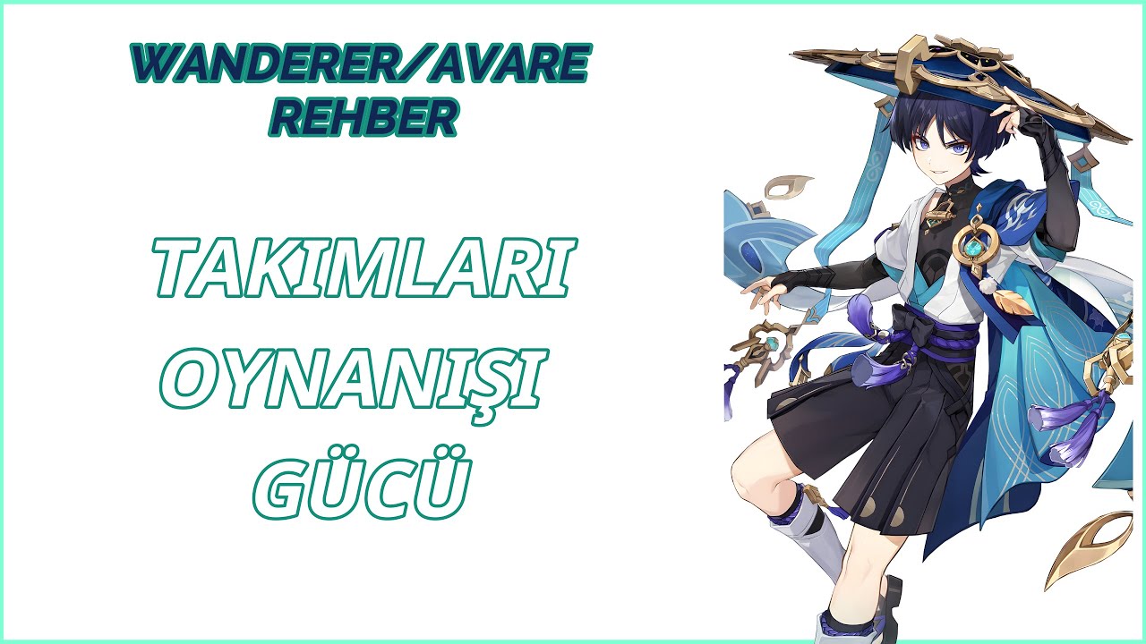 Avare/Wanderer Rehber - GENSHIN IMPACT T&Uuml;RK&Ccedil;E REHBER