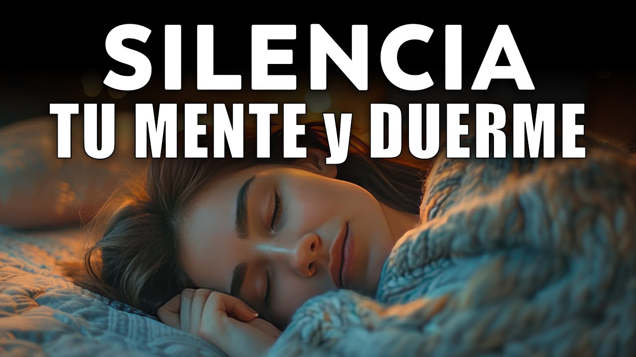 SILENCIA Tu MENTE y ¡DUERME! | Mejora tu Salud