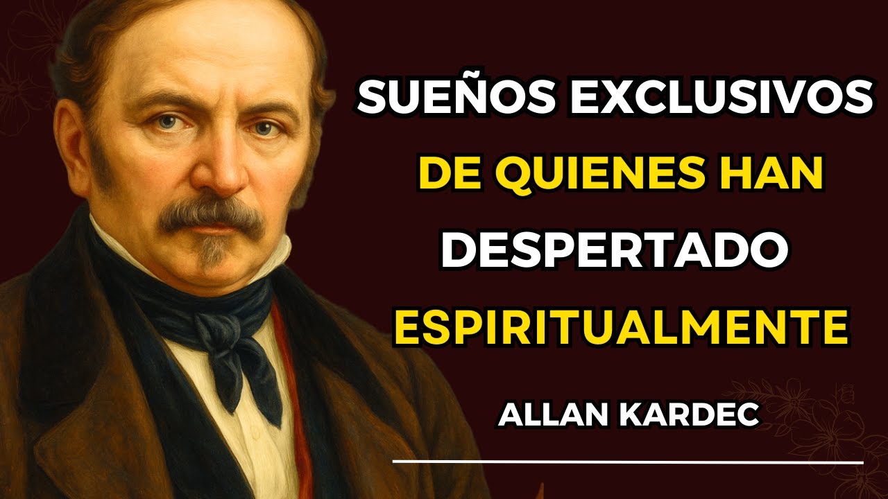 Cosas que Solo las Personas Espiritualmente Despiertas Viven en los Sueños – Allan Kardec