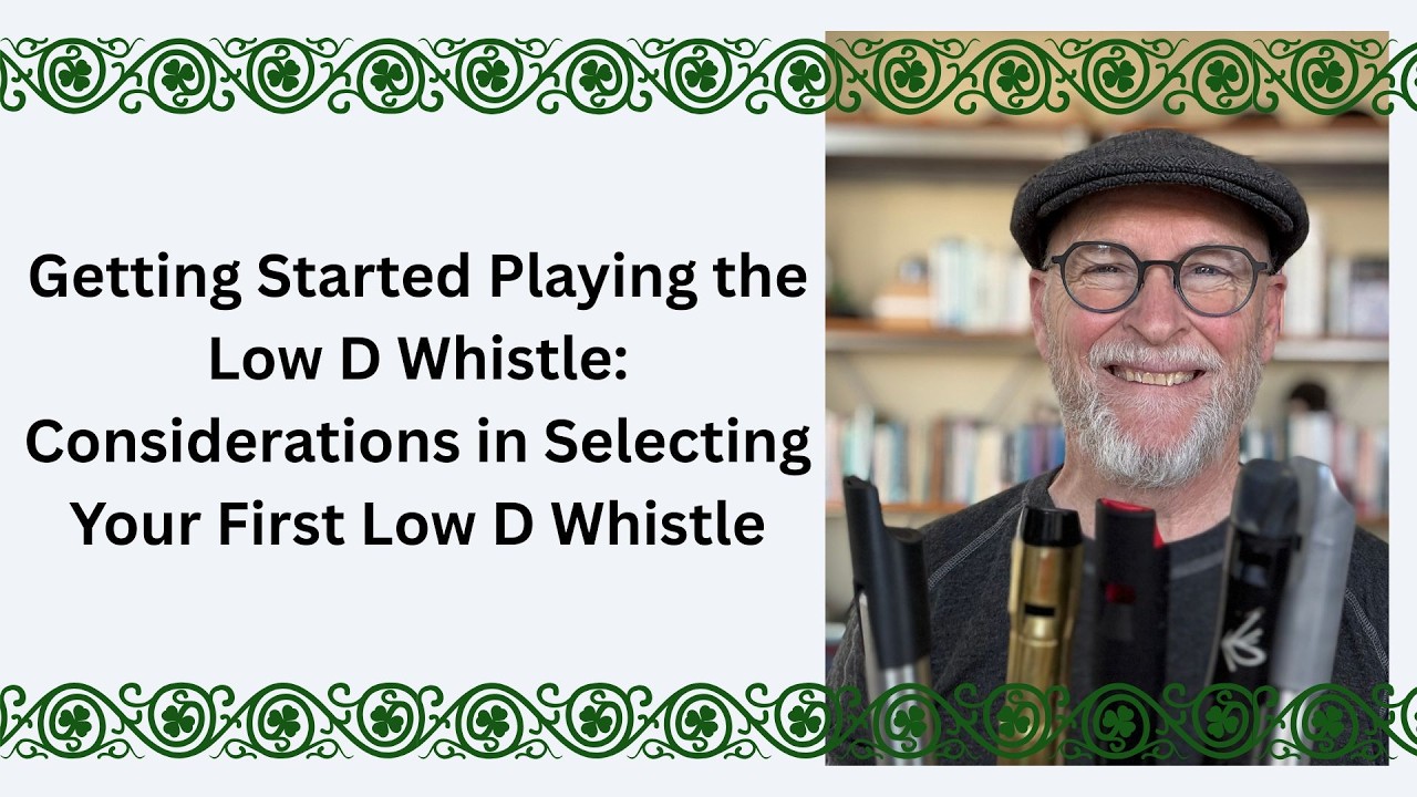 Getting Started Playing the Low D Whistle: Considerations in Selecting Your First Low D Whistle
