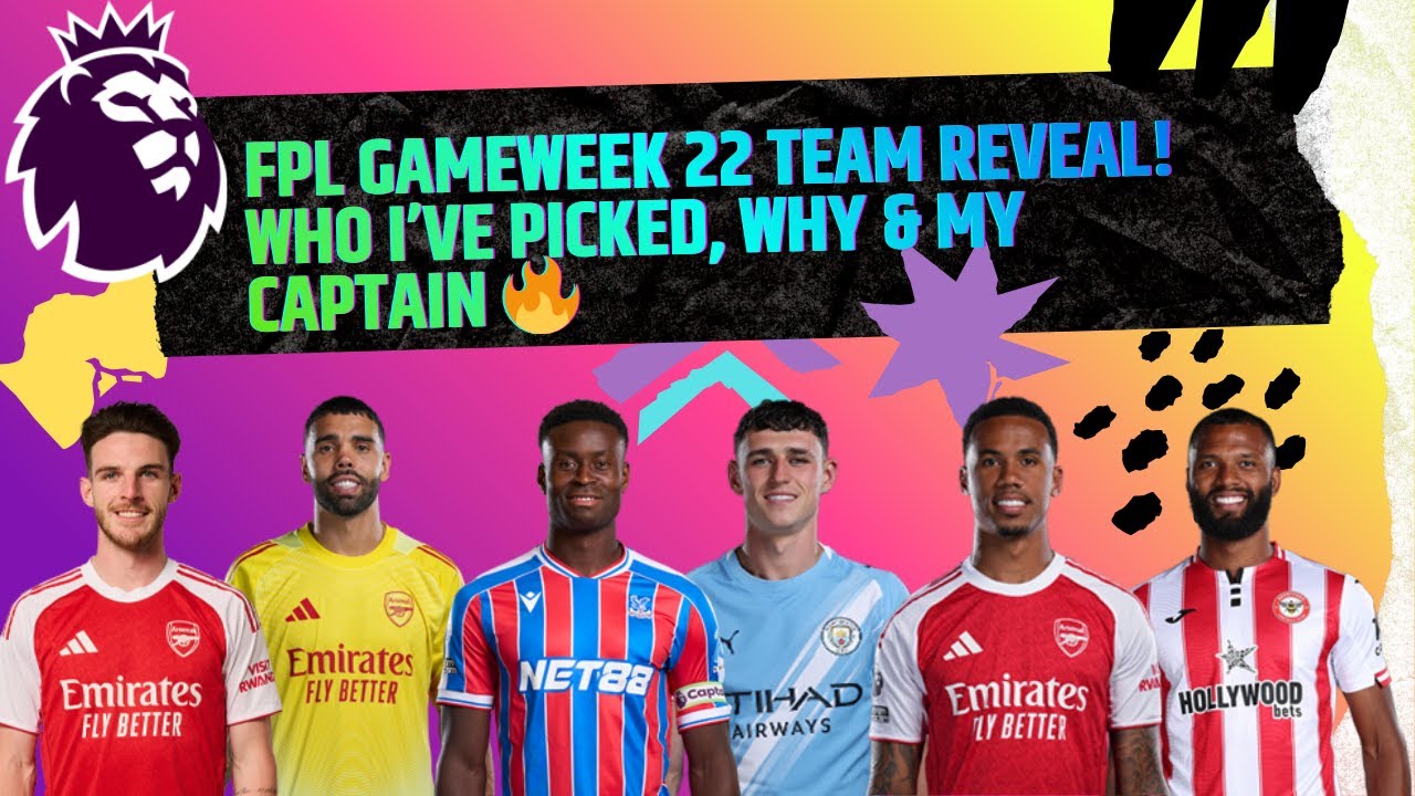 FPL Gameweek 22 Team Reveal! Who I’ve Picked, Why & My Captain 🔥