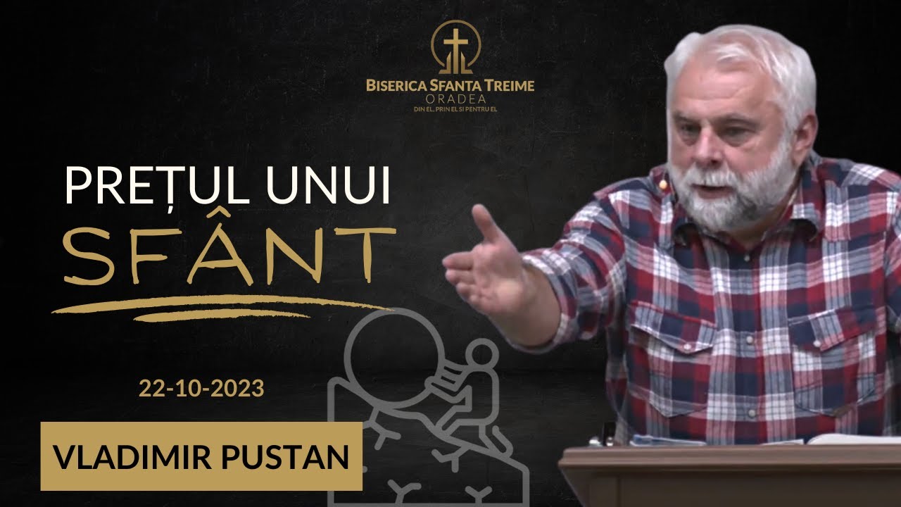 Vladimir Pustan | Prețul unui sfânt | 22-10-2023 | Biserica Sfânta Treime Oradea