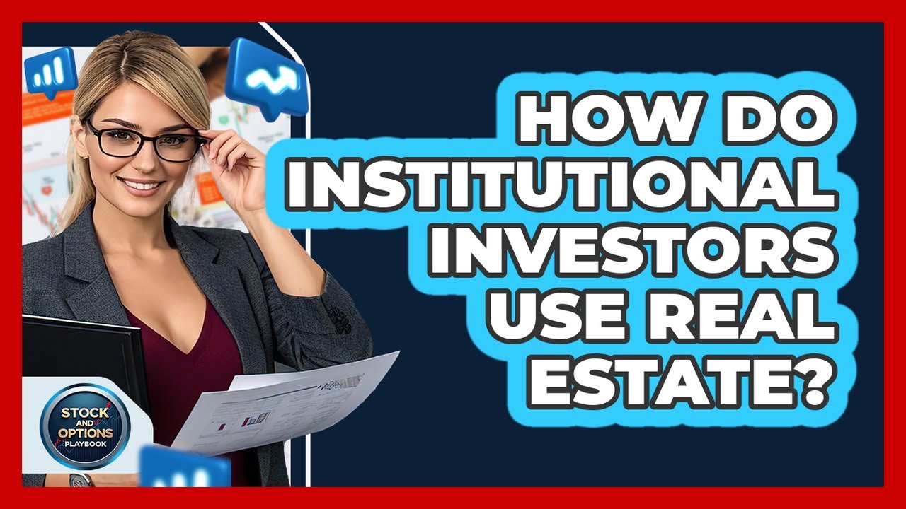 How Do Institutional Investors Use Real Estate?