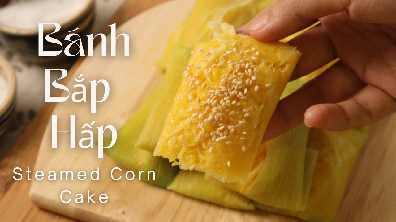 Steamed Corn Cake | Bánh Bắp Hấp | Bánh Bắp Hấp Dẻo Thơm | Nữ Nhi Food