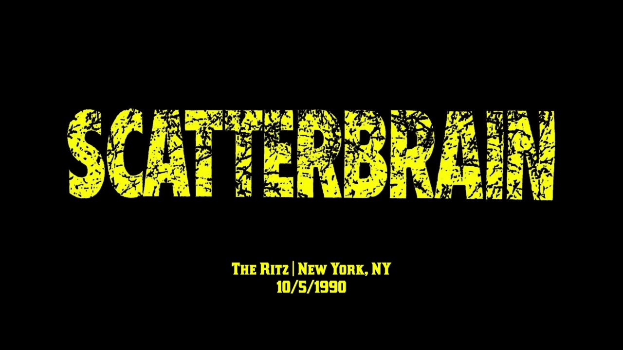 Scatterbrain @ The Ritz (Full Live Audio) | New York, NY | 10/5/1990