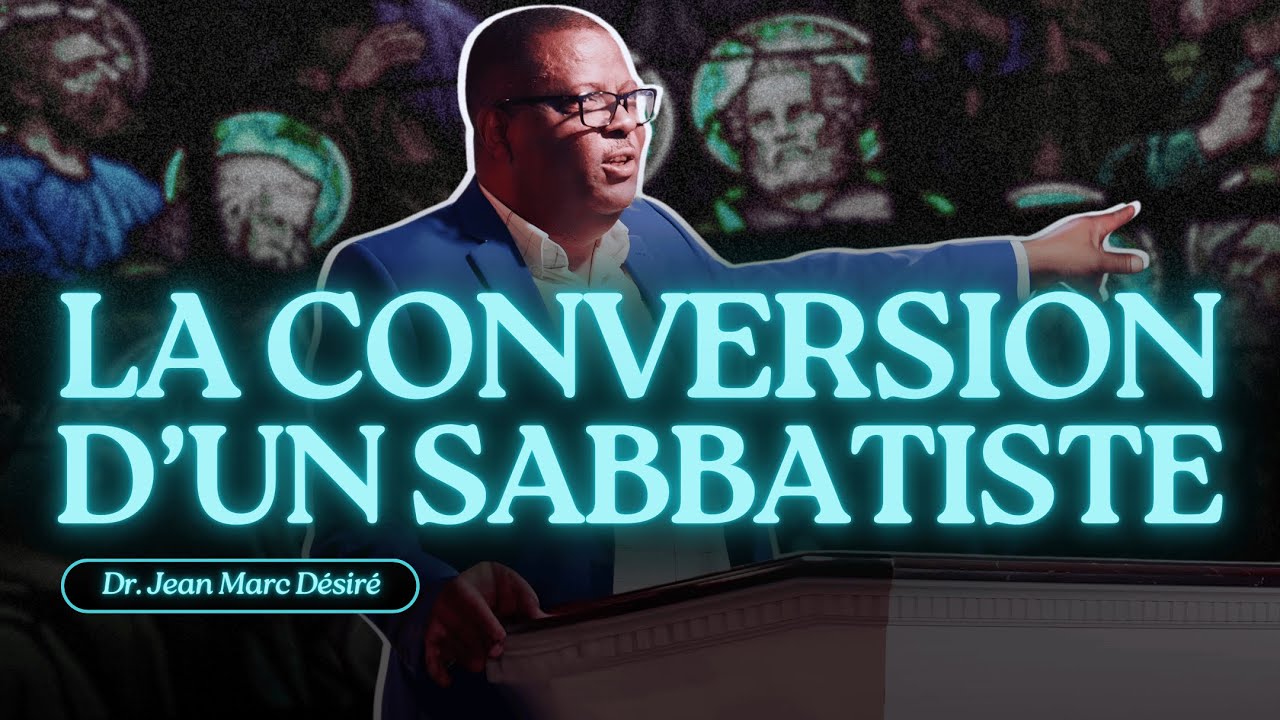 LA CONVERSION D'UN SABBATISTE | Étude Biblique | Dr. Jean Marc Désiré