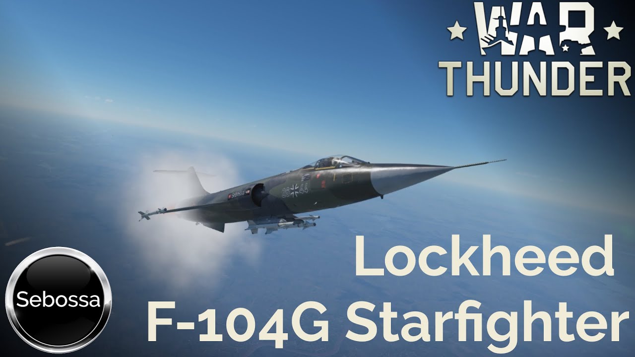 War Thunder - Lockheed F-104G Starfighter - vom Starfighter zum Witwenmacher