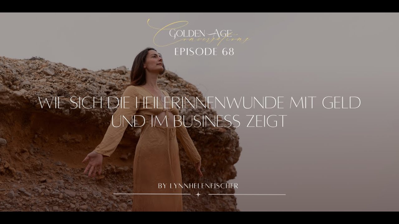 #68 - wie sich die Heilerinnenwunde mit Geld und im Business zeigt