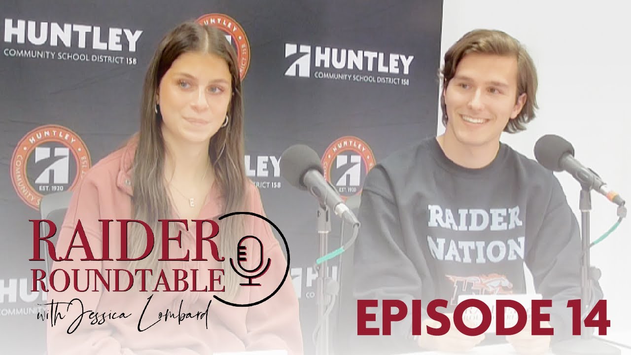 RAIDER ROUNDTABLE PODCAST || EPISODE 14: Meet Huntley 158's NEW Student Advisory Representatives