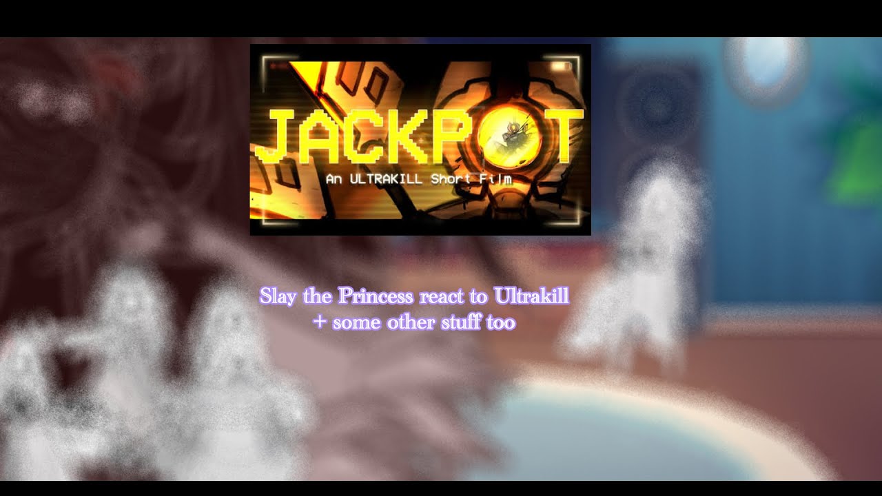 Slay the Princess react to Ultrakill: Jackpot + some shorts