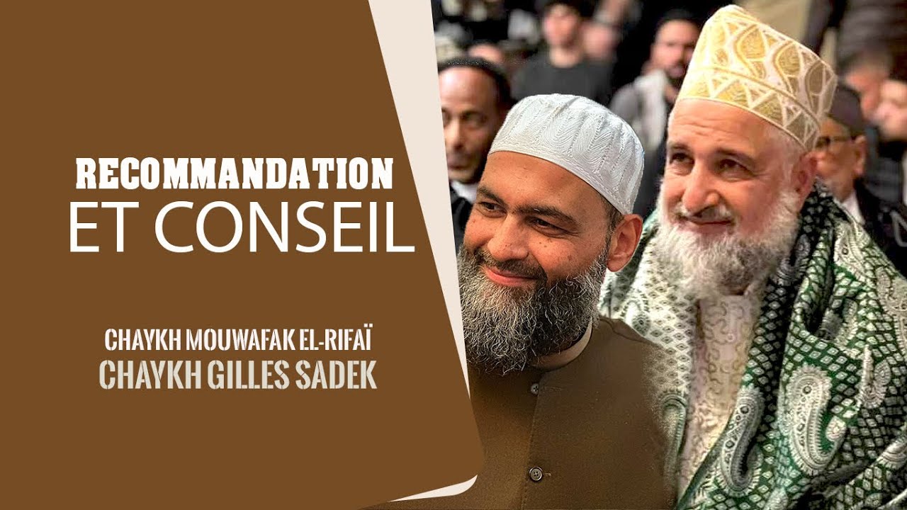 Recommandation et conseil - Cheikh Gilles Sadek & Chaykh Mouwafak el-rifa&iuml;