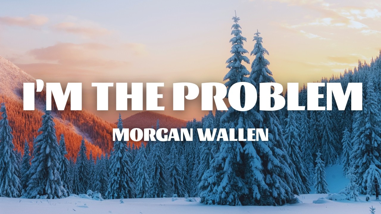 Morgan Wallen - I'm The Problem (Lyrics)