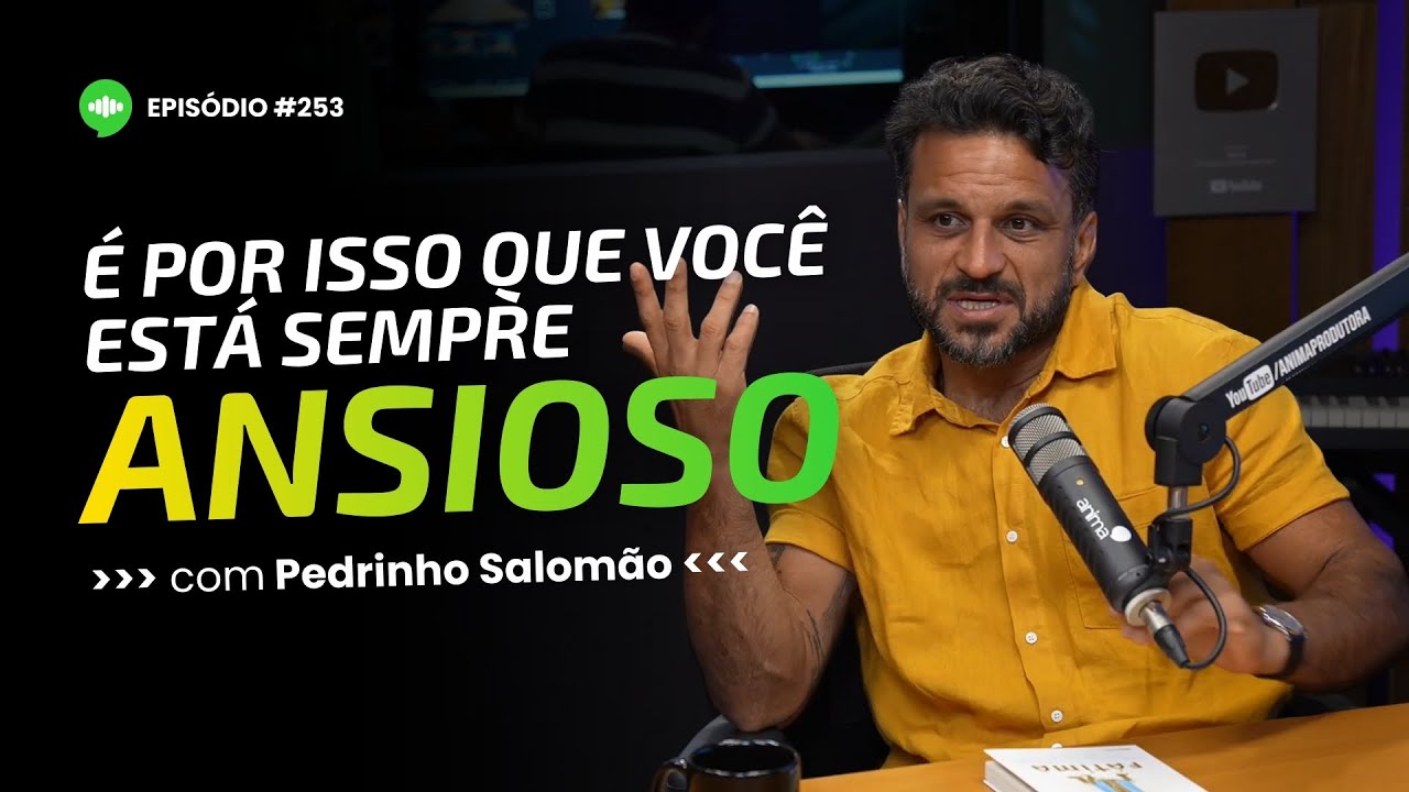 ANSIEDADE, DEPRESSÃO E FÉ: Como encontrar sentido no mundo de hoje? | Ep #253 | Com Pedrinho Salomão