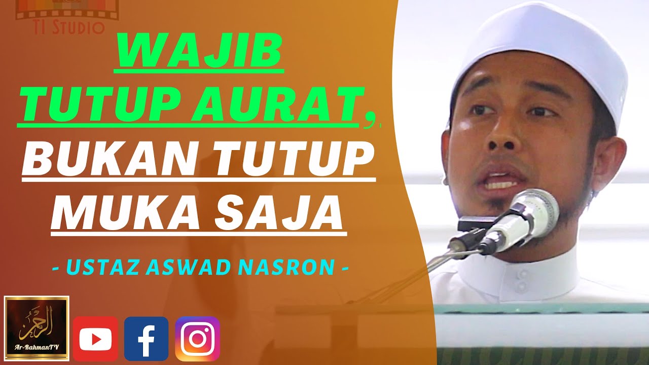 Ustaz Aswad Nasron - WAJIB TUTUP AURAT, BUKAN TUTUP MUKA SAJA