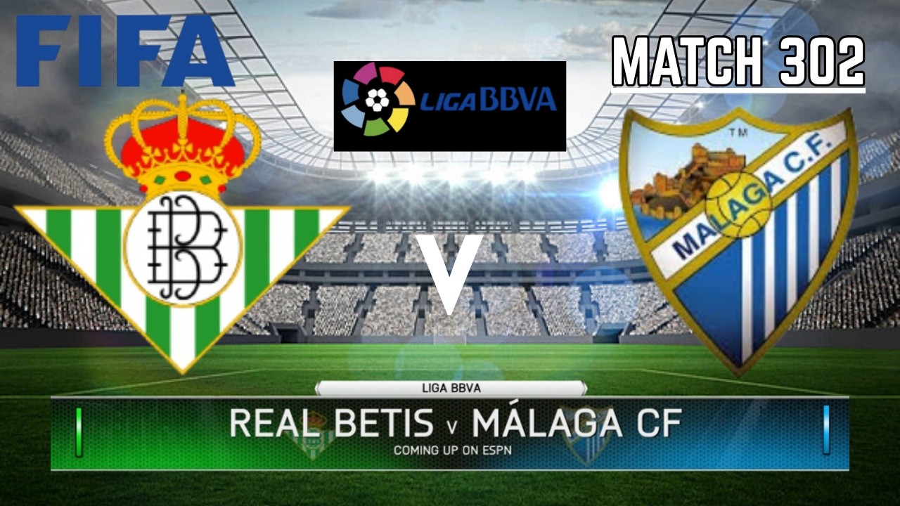 REAL BETIS VS MALAGA CF - La Liga / Liga BBVA 2025-2026 | Match 302 | FIFA 14