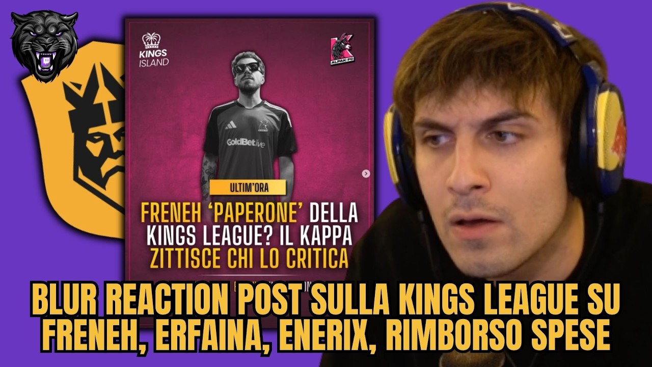 BLUR REACTION POST SULLA KINGS LEAGUE SU FRENEH, ERFAINA, ENERIX, RIMBORSO SPESE!! 🔥