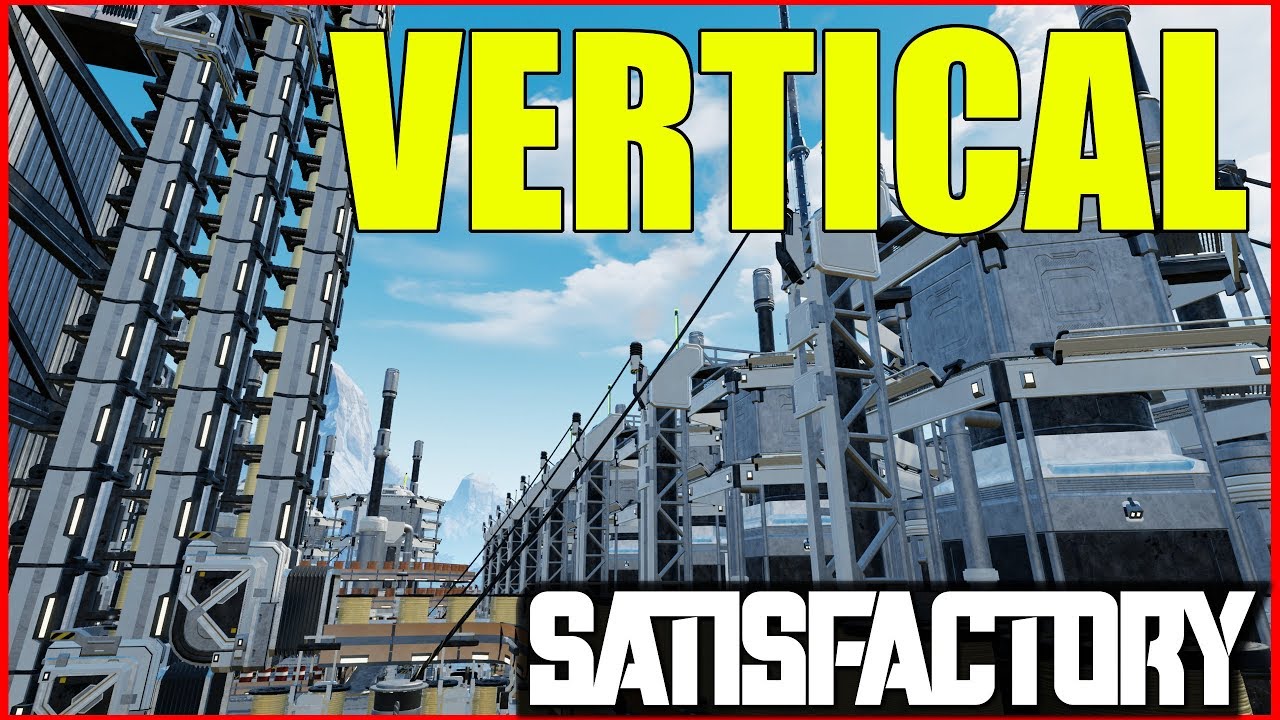 Satisfactory Gameplay | Vertical