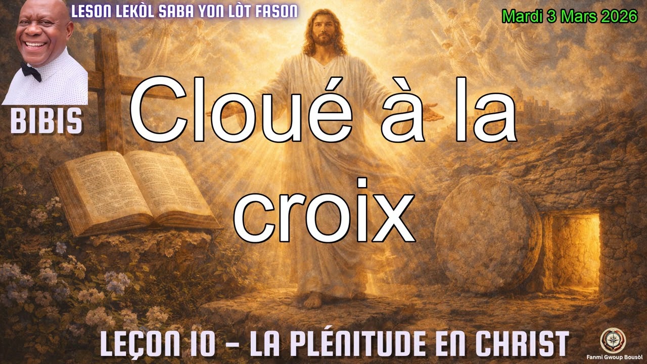 Leçon 10 - Cloué à la croix | Mardi 03 Mars 2026