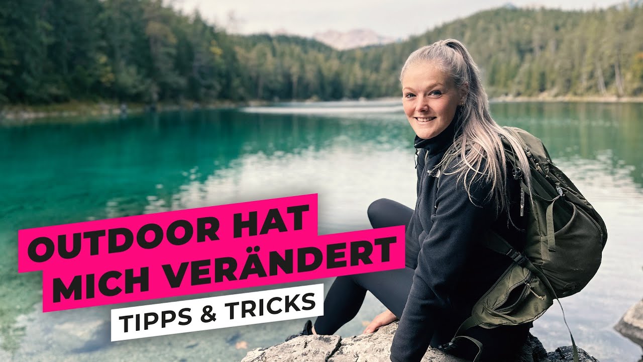 13 Jahre Outdoor-Abenteuer &ndash; Was Drau&szlig;ensein mit mir gemacht hat