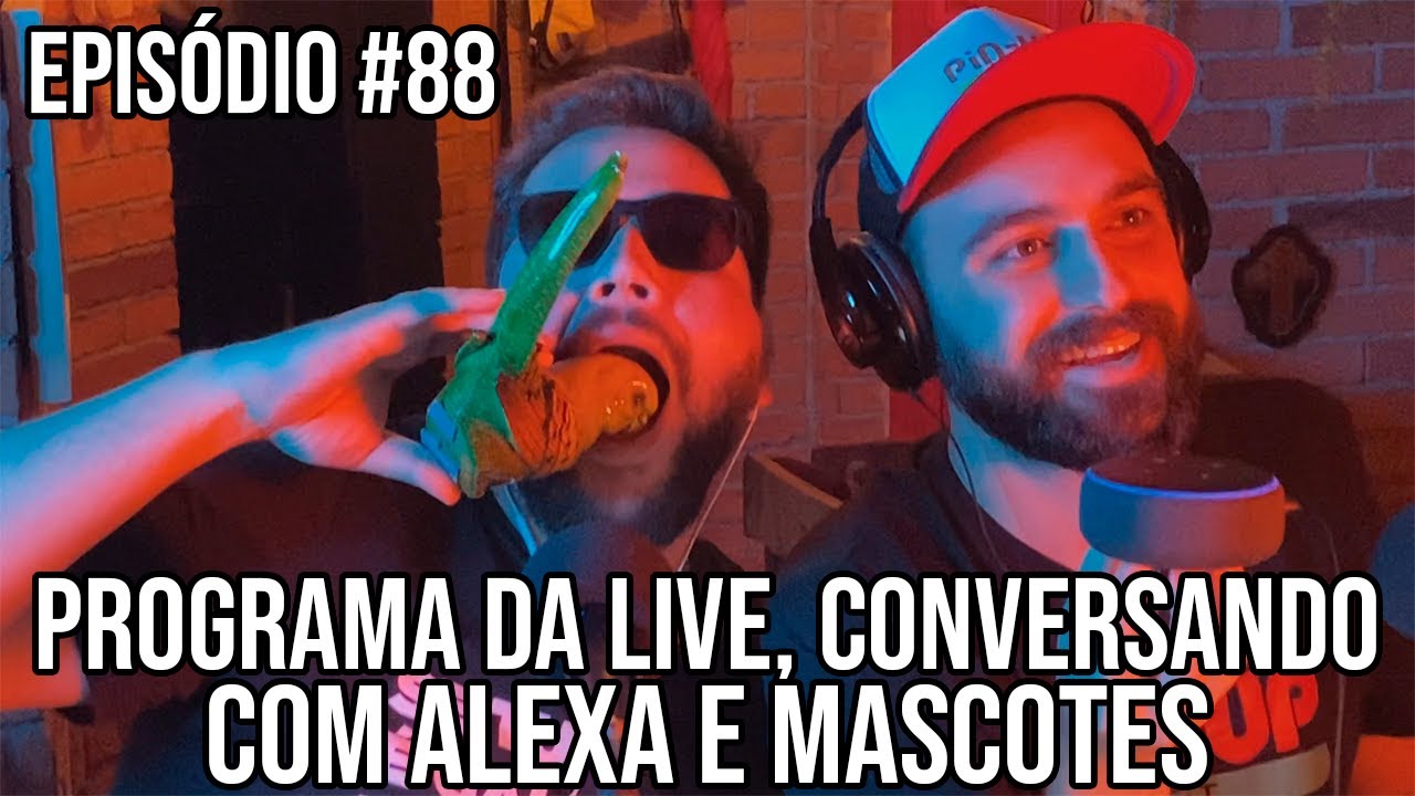 Ep. 88 - Programa da live, conversando com a Alexa e mascotes