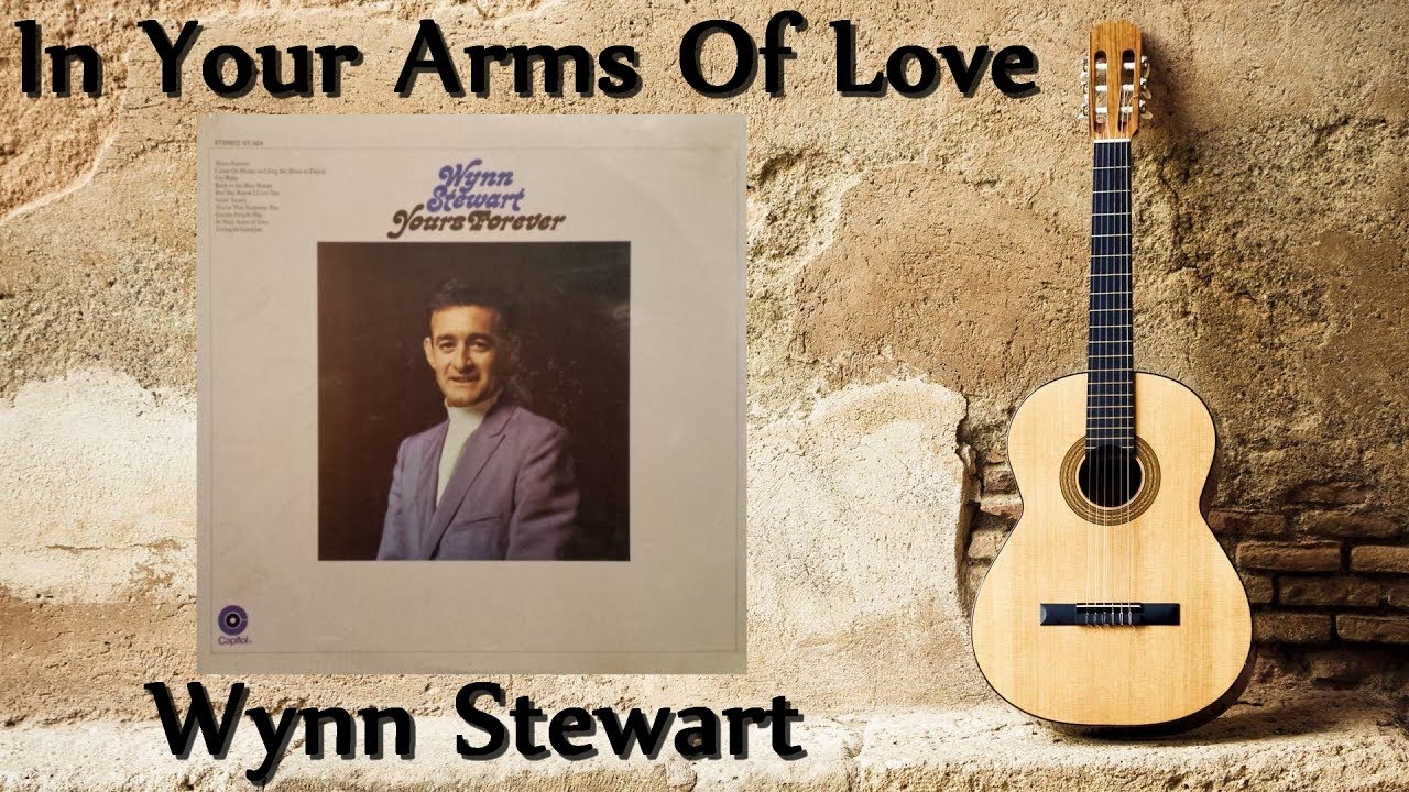 Wynn Stewart - In Your Arms Of Love