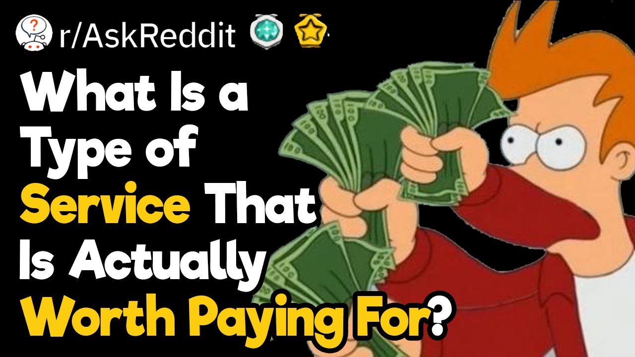 What Is a Service That Is Actually Worth Paying For?