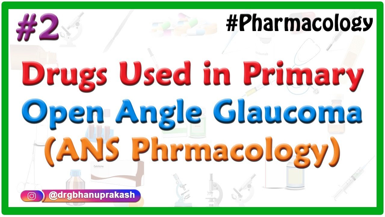 2.Drugs used in primary open angle Glaucoma - ANS Phrmacology
