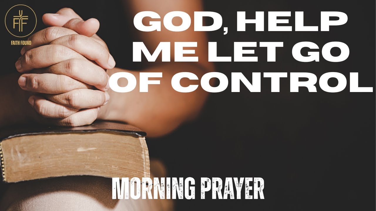 Morning Prayer for Letting Go of Control | God, I Place This Day in Your Hands
