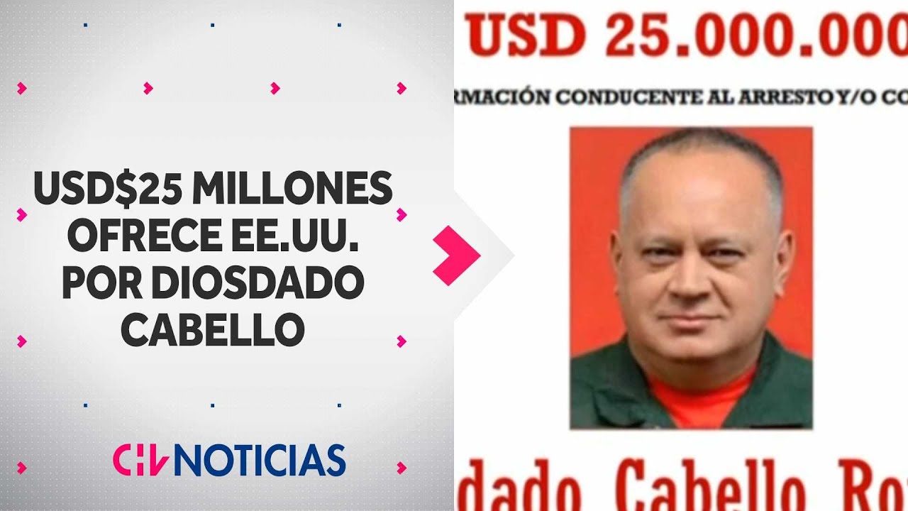 EE.UU. ofrece 25 millones de d&oacute;lares como recompensa por Diosdado Cabello - CHV Noticias