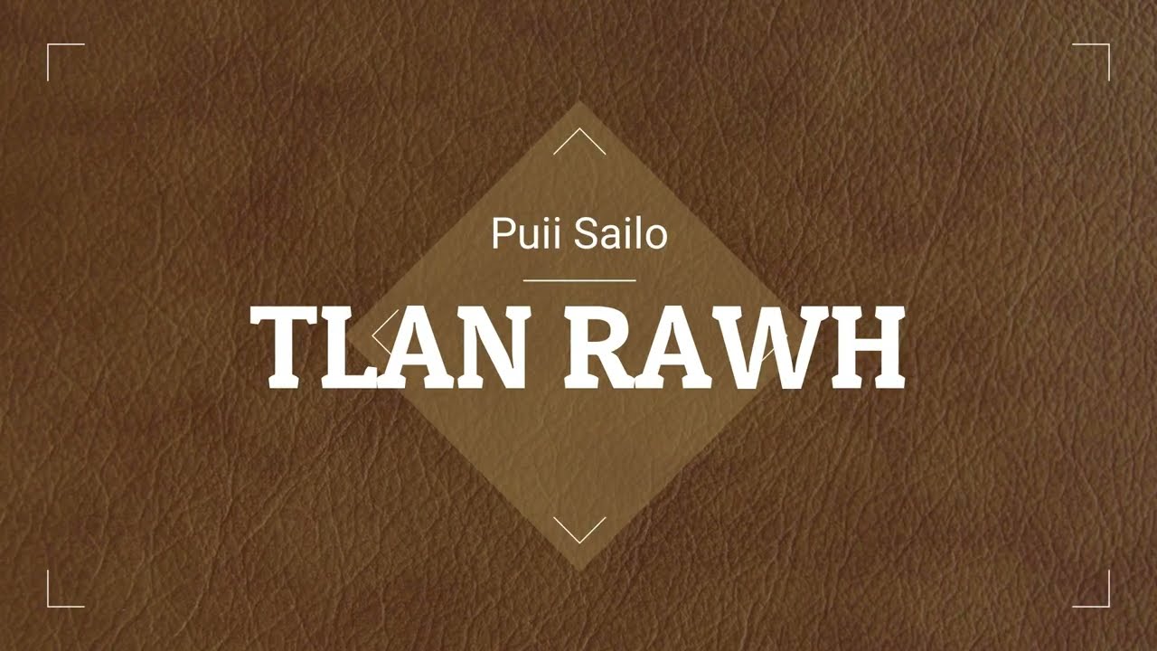 TLAN RAWH | COMPILE - 1 |  Puii Sailo
